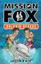 [Mission Fox 03] • Dolphin Rescue · Mission Fox Book 3 · Mission Fox Book 3